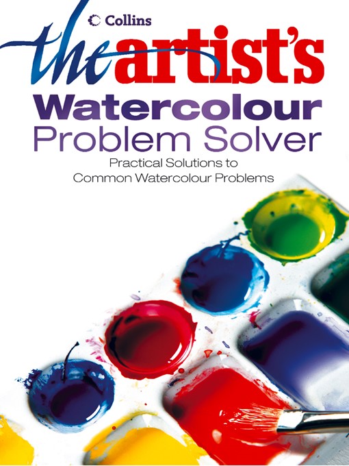 Title details for The Artist's Watercolour Problem Solver by The Artist Magazine - Available